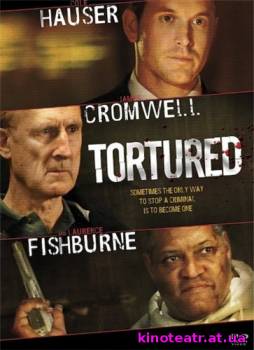 Замученный / Tortured (2008) cмотреть онлайн