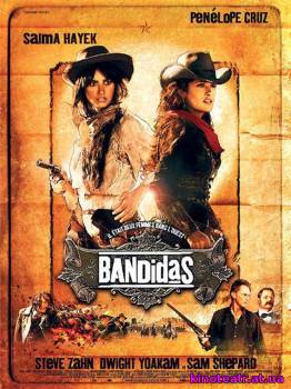 Бандитки / Bandidas (2006) - 21 Августа 2008